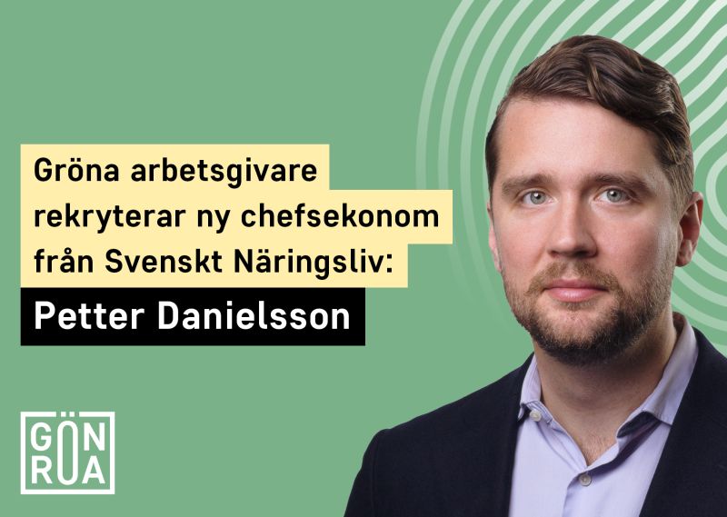 Porträttbild Petter Danielsson med texten intill: Gröna arbetsgivare rekryterar ny chefsekonom från Svenskt Näringsliv: Petter Danielsson